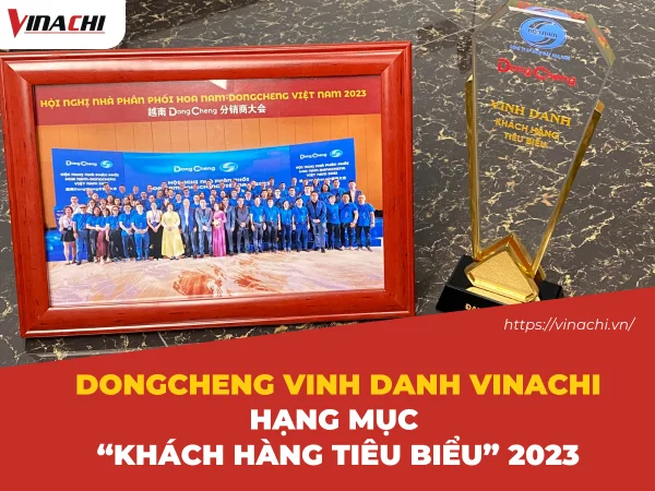 DongCheng vinh danh Vinachi - hạng mục “Khách hàng tiêu biểu” 2023