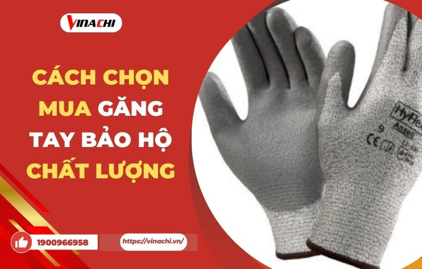 Cách chọn mua găng tay bảo hộ chất lượng
